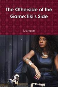 The Otherside of the Game:Tiki's Side