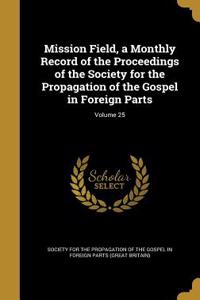 Mission Field, a Monthly Record of the Proceedings of the Society for the Propagation of the Gospel in Foreign Parts; Volume 25