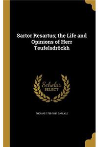 Sartor Resartus; the Life and Opinions of Herr Teufelsdröckh