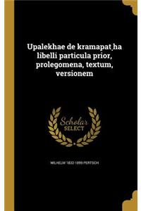 Upalekhae de kramapâṭha libelli particula prior, prolegomena, textum, versionem
