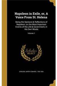 Napoleon in Exile, Or, a Voice from St. Helena