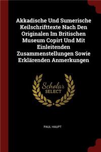 Akkadische Und Sumerische Keilschrifttexte Nach Den Originalen Im Britischen Museum Copirt Und Mit Einleitenden Zusammenstellungen Sowie Erklärenden Anmerkungen