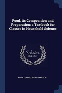 FOOD, ITS COMPOSITION AND PREPARATION; A
