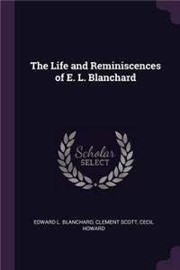 The Life and Reminiscences of E. L. Blanchard