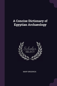 A Concise Dictionary of Egyptian Archaeology