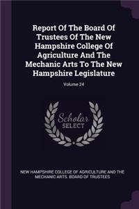 Report of the Board of Trustees of the New Hampshire College of Agriculture and the Mechanic Arts to the New Hampshire Legislature; Volume 24