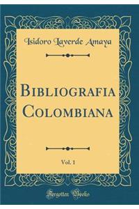 Bibliografia Colombiana, Vol. 1 (Classic Reprint)