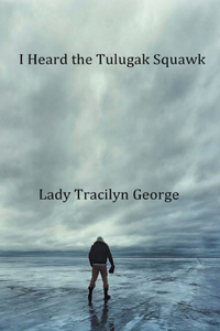 I Heard the Tulugak Squawk