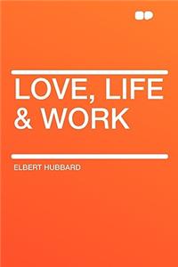 Love, Life & Work