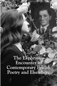 The Ekphrastic Encounter in Contemporary British Poetry and Elsewhere