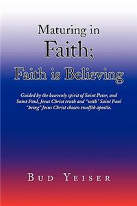 ''Maturing in Faith; Faith Is Believing''