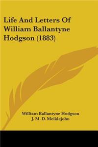 Life And Letters Of William Ballantyne Hodgson (1883)