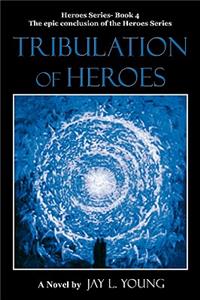 Tribulation of Heroes