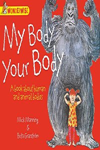Human Body, Animal Bodies: My Body, Your Body: A book about human and animal bodies