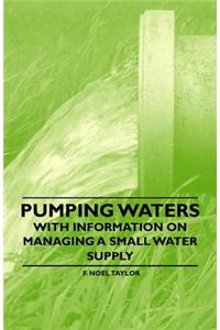 Pumping Waters - With Information on Managing a Small Water Supply