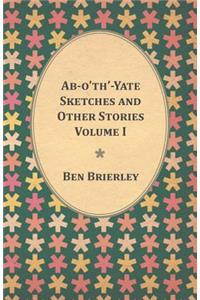 Ab-o'th'-Yate Sketches and Other Stories - Volume I