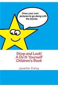 Stop and Look! A Do It Yourself Children's Book