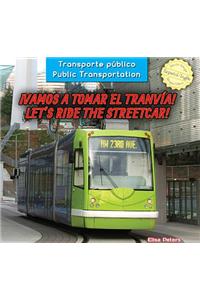 ¡Vamos a Tomar El Tranvía! / Let's Ride the Streetcar!