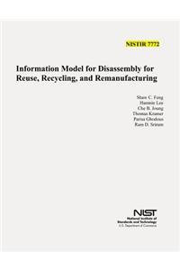 Information Model for Disassembly for Resue, Recycling, and Remanufacturing (NIST IR 7772)