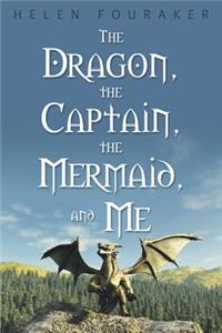 Dragon, the Captain, the Mermaid, and Me