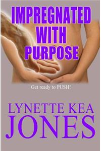 Impregnated with Purpose: Get Ready to P.U.S.H.!