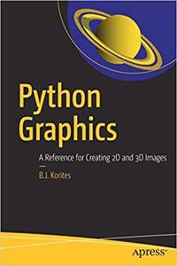 Python Graphics: A Reference for Creating 2D and 3D Images