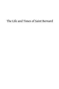 The Life and Times of Saint Bernard