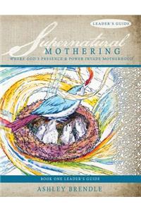 Supernatural Mothering Leader's Guide