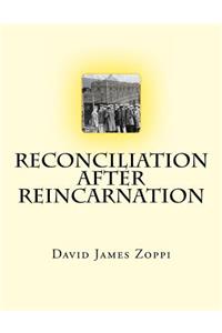 Reconciliation after Reincarnation