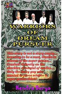 Warriors of Dream Pursuer: This story is not a story empty... Learning to be a man, thanks to science of the super genius... Crashed violently on the shackles of mental of coo