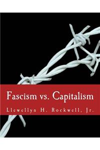 Fascism vs. Capitalism (Large Print Edition)