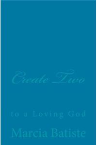 Create Two