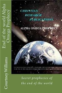 End of the world Alpha Omega Prophecy