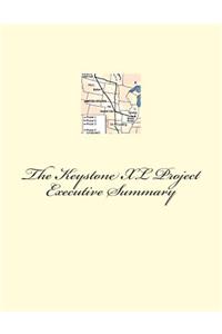 The Keystone XL Project Executive Summary