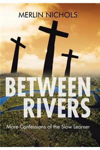 Between Rivers