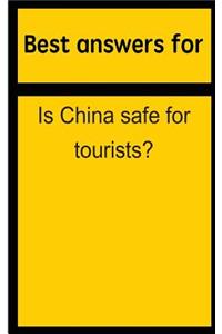Best Answers for Is China Safe for Tourists?
