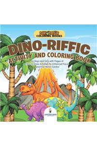 Dinosaur Coloring Books. Dino-riffic Activity and Coloring Book for Boys and Girls with Pages of How to Draw Activities for Enhanced Focus and Fine Motor Control