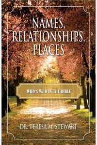 Names, Relationships, Places, and Who's Who In The Bible