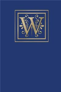 W: Ruled Journal, 160 Pages, 6x9 Inch (15.24 X 22.86 CM) Soft Cover/ Paperback. Blue Background and Gold Monogram Letter W