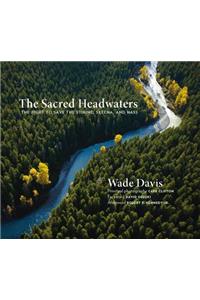 The Sacred Headwaters: The Fight to Save the Stikine, Skeena, and Nass