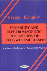 Symmetry & Electromagnetic Interaction of Fields with Multi-Spin