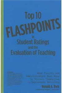 Top 10 Flashpoints in Student Ratings and the Evaluation of Teaching: What Faculty and Administrators Must Know to Protect Themselves in Employment Decisions