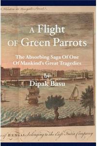 Flight of Green Parrots: The absorbing saga of Fort William that led to one of mankind's great tragedies