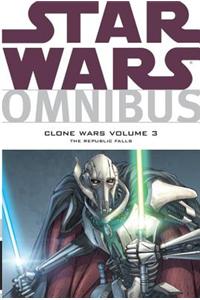 Star Wars Omnibus: Clone Wars Volume 3 the Republic Falls