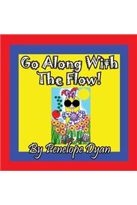 Go Along With The Flow!