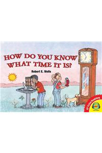 How Do You Know What Time It Is?