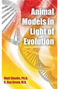 Animal Models in Light of Evolution