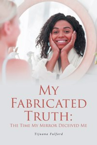 My Fabricated Truth