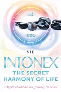 INTONEX the Secret Harmony of Life