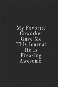 My Favorite Coworker Gave Me This Journal He Is Freaking Awesome